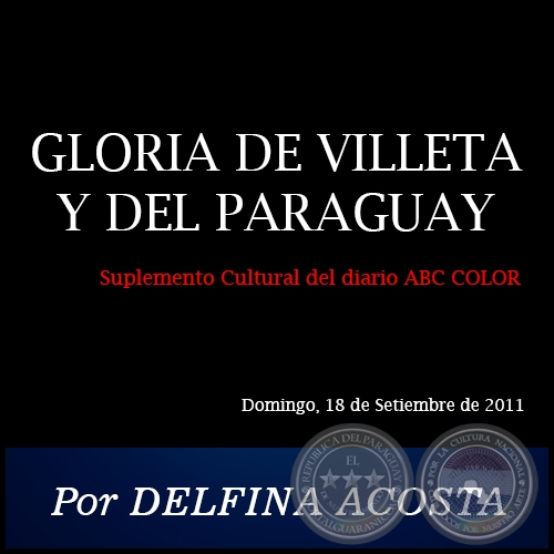 GLORIA DE VILLETA Y DEL PARAGUAY - Por DELFINA ACOSTA - Domingo, 18 de Setiembre de 2011